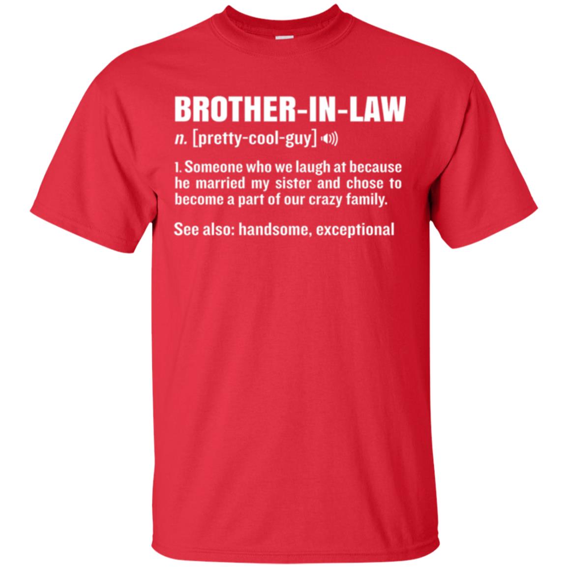 Family T-shirt Brother In Law Someone Who We Laugh At Because He Married My Sister Red
