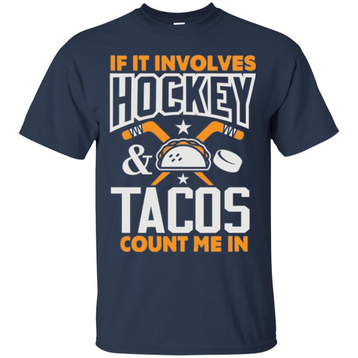 If It Involves Hockey And Tacos Count Me In Hockey T-shirt Navy