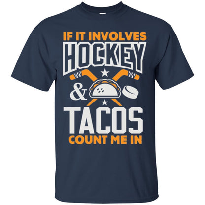 If It Involves Hockey And Tacos Count Me In Hockey T-shirt Navy