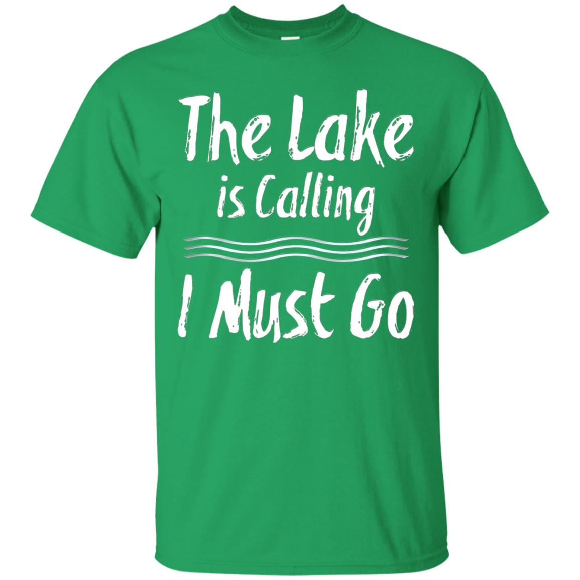 The Lake Is Calling I Must Go Lake Lovers T-shirt Irish Green