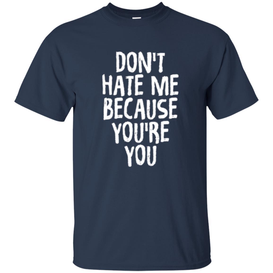 Don't Hate Me Because You_re You T-shirt Navy