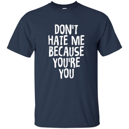 Don't Hate Me Because You_re You T-shirt Navy