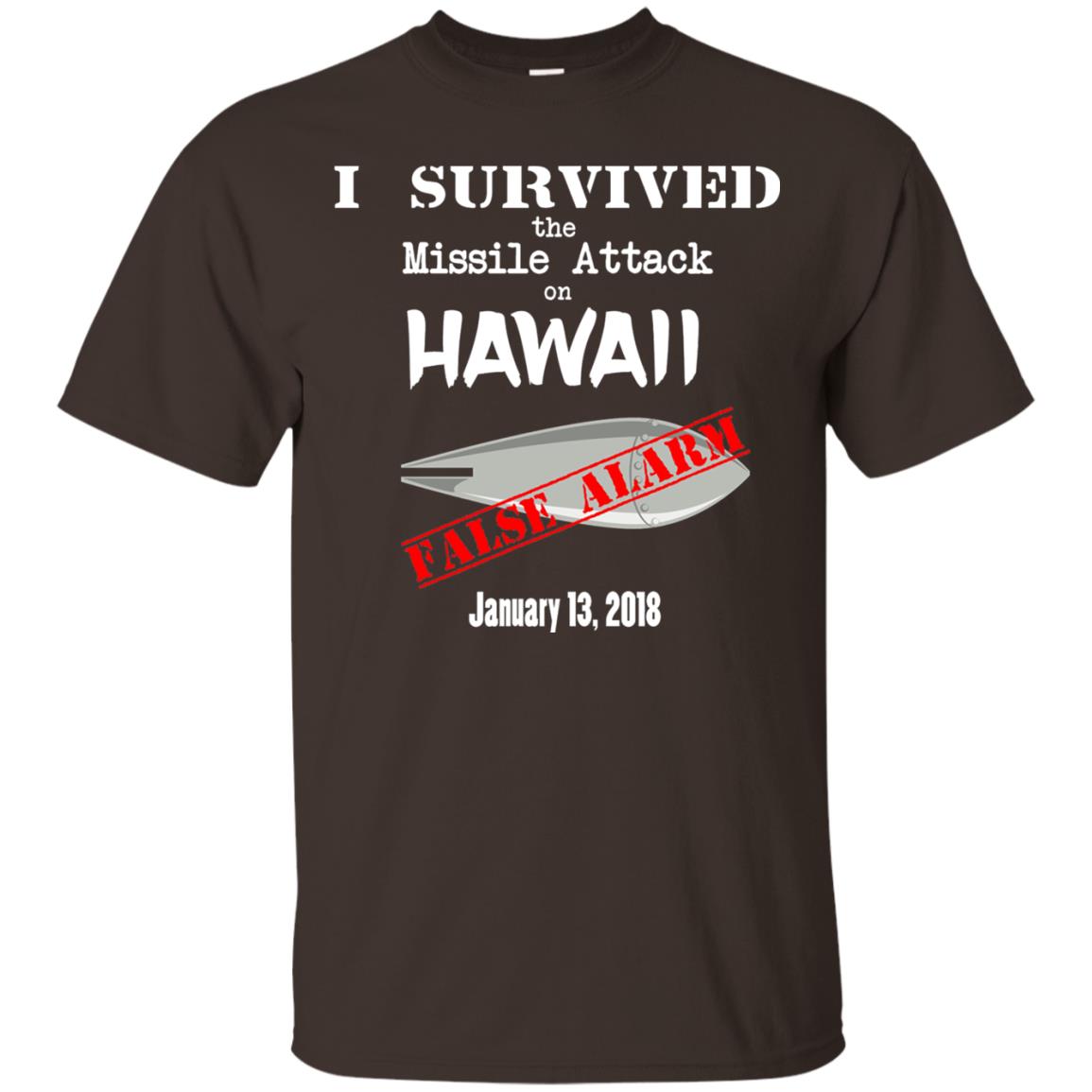 Hawaii Missile Attack Survivor False Alarm T Shirt Dark Chocolate