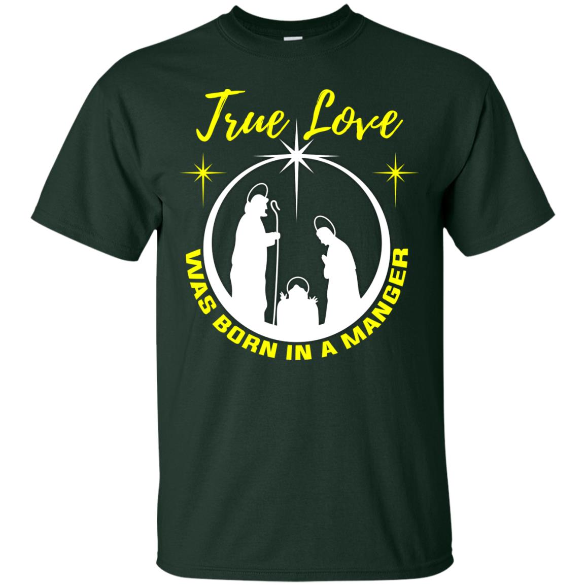 True Love Was Born In A Manger Christian Shirt Forest
