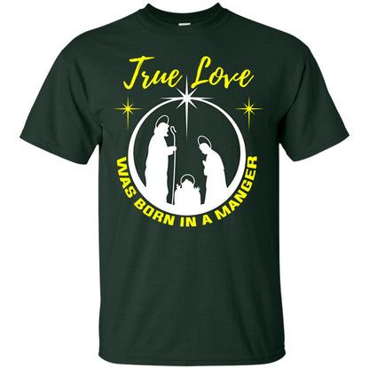 True Love Was Born In A Manger Christian Shirt Forest