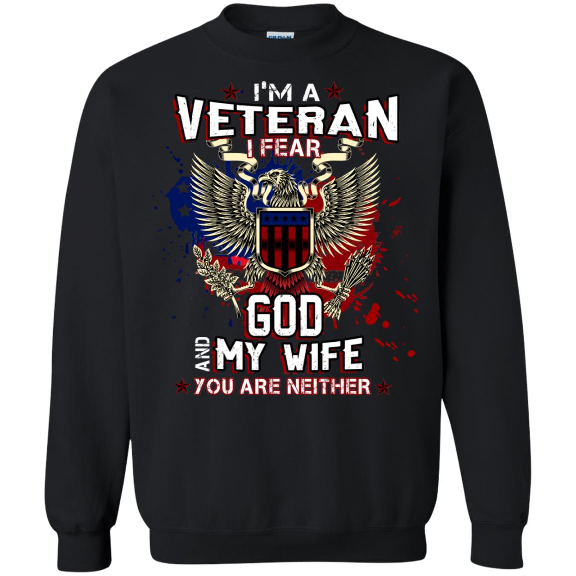 I'm A Veteran I Fear God And My Wife You Are Neither Shirt Black