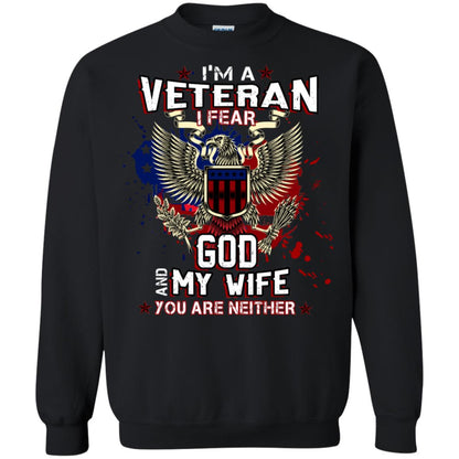 I'm A Veteran I Fear God And My Wife You Are Neither Shirt Black