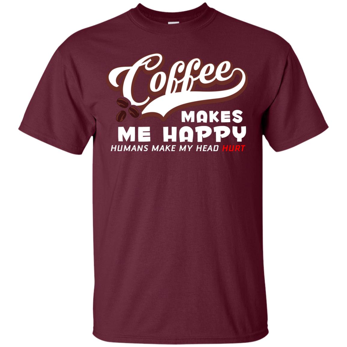 Coffee Makes Me Happy Coffee Lover T-shirt Maroon