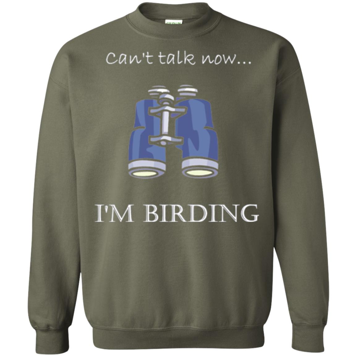Can_t Talk Now I_m Birding Bird-watching T-shirt Military Green