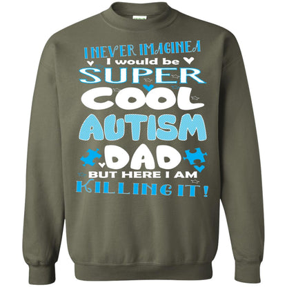 Autism Awareness Shirts I Wuold Be Super Cool Autism Dad Military Green