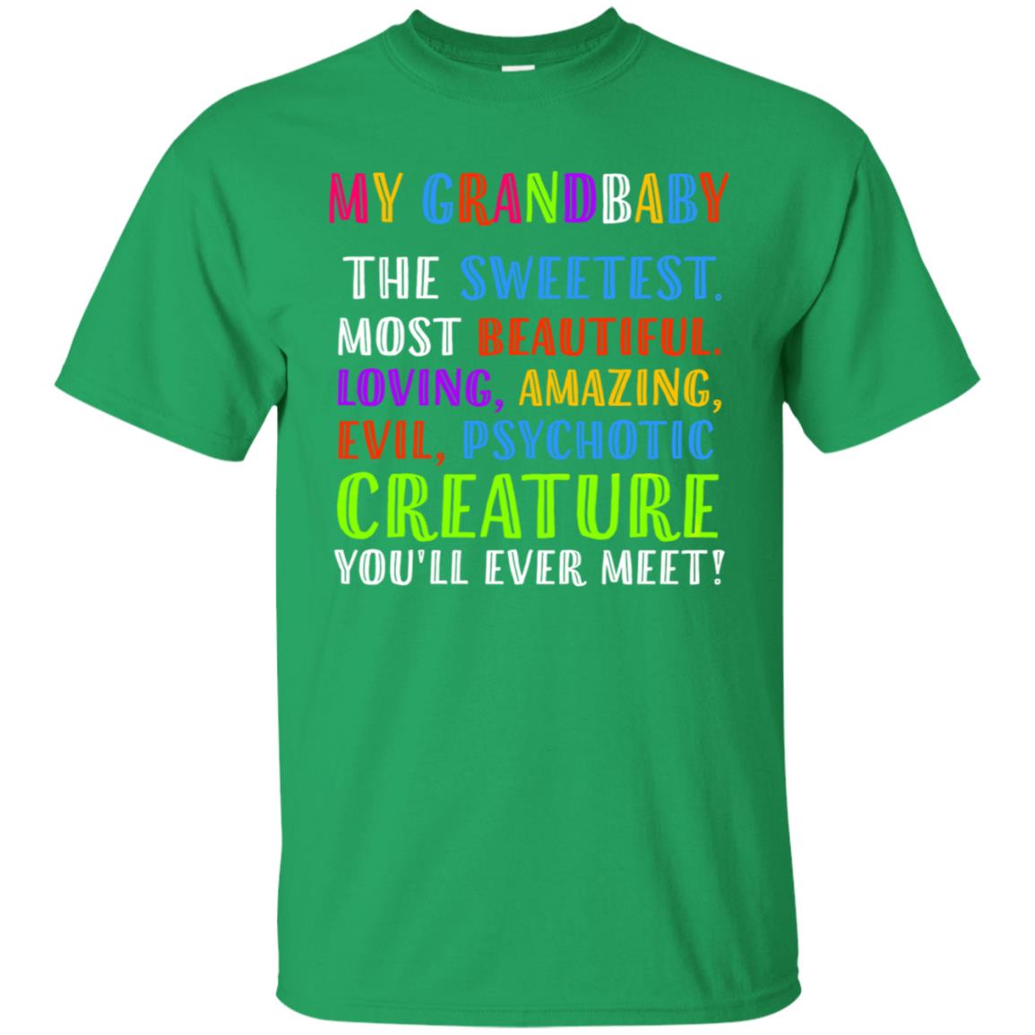 My Grandbaby The Sweetest Most Beautiful Loving Amazing Shirt Irish Green
