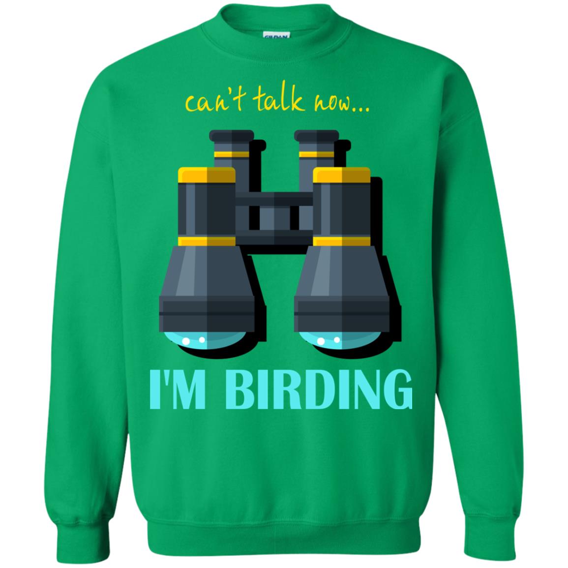 Bird-watching T-shirt Can't Talk Now I'm Birding Irish Green