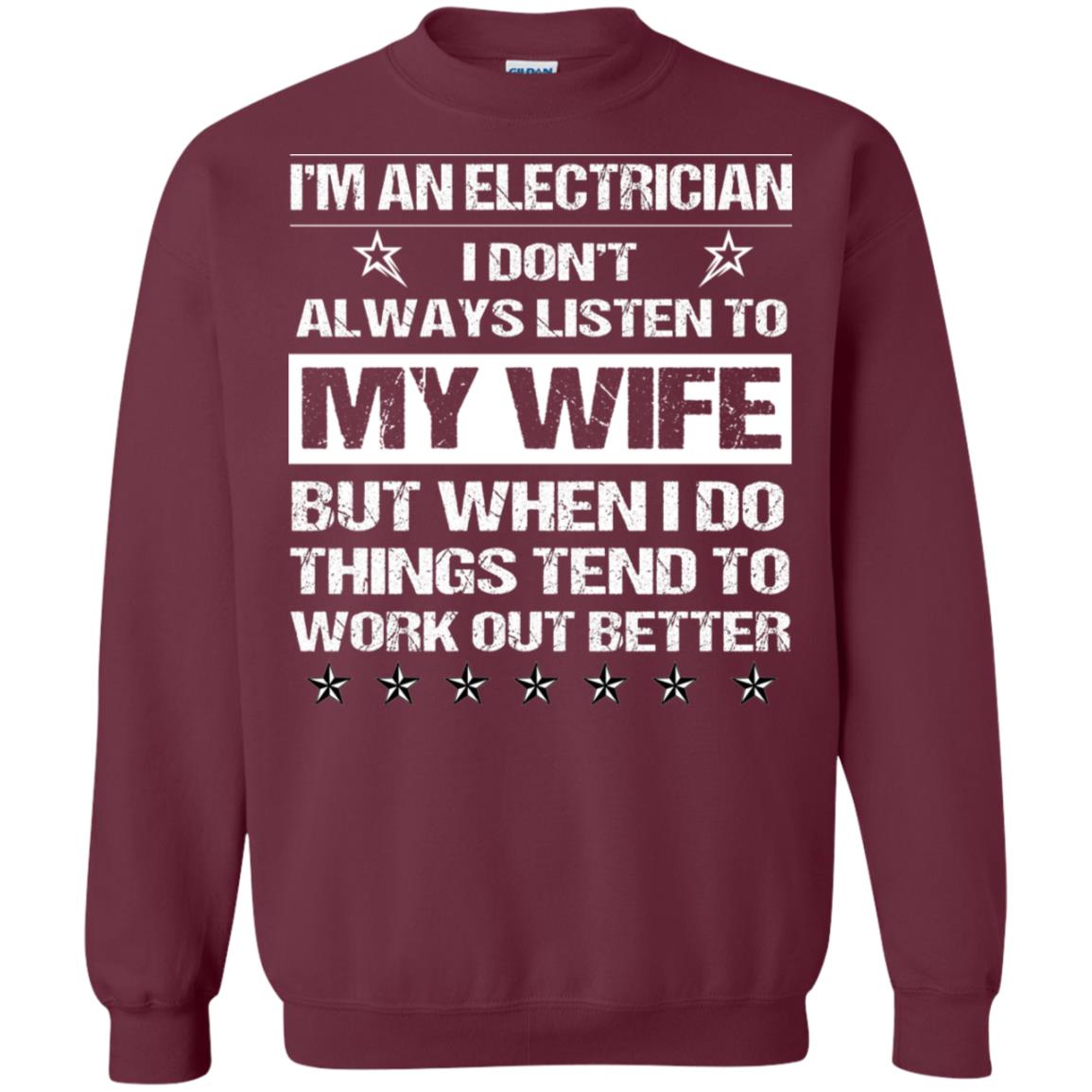 Im An Electrician I Dont Always Listen To My Wife Shirt Maroon