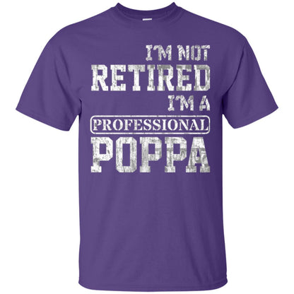 Papa T-shirt I_m Not Retired I_m A Professional Poppa Purple
