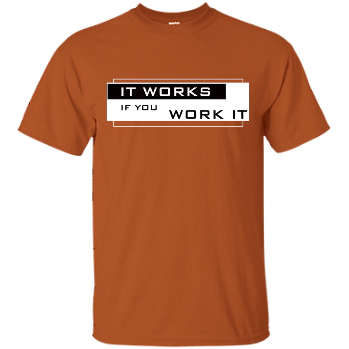 It Works If You Work It Shirt Texas Orange