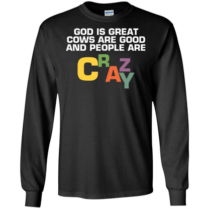 Cow Lover T-shirt God Is Great Cows Are Good And People Are Crazy Black