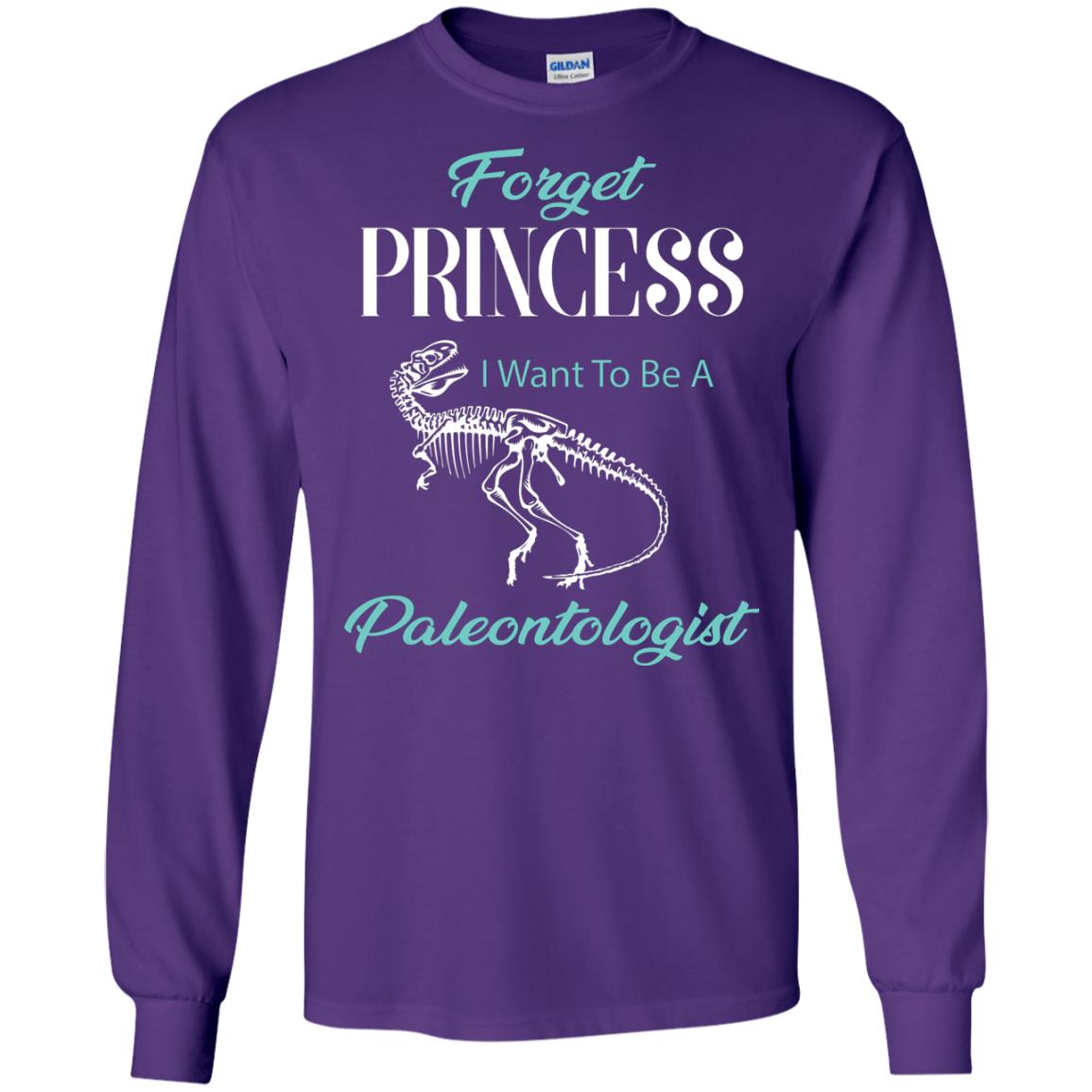 Forget Princess I Want To Be A Paleontologist Gift Shirt For Funny Girls Purple