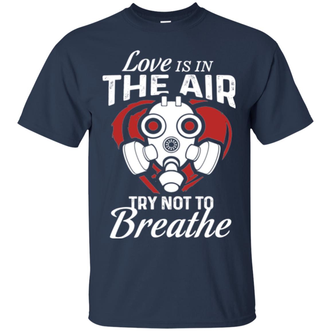 Valentines Day T-shirt Love Is In The Air Try Not To Breathe Navy