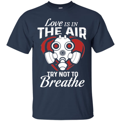Valentines Day T-shirt Love Is In The Air Try Not To Breathe Navy