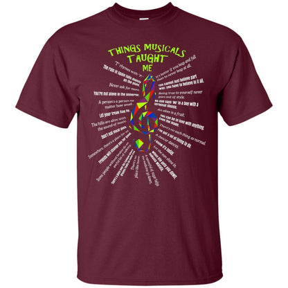 Music Lovers T-Shirt Things Musicals Taught Me Maroon