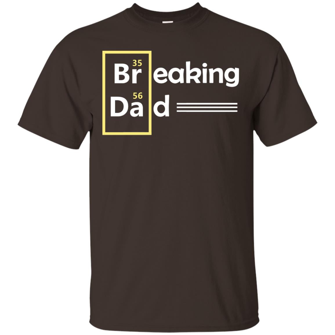 Breaking Dad Father_s Day Shirt Dark Chocolate