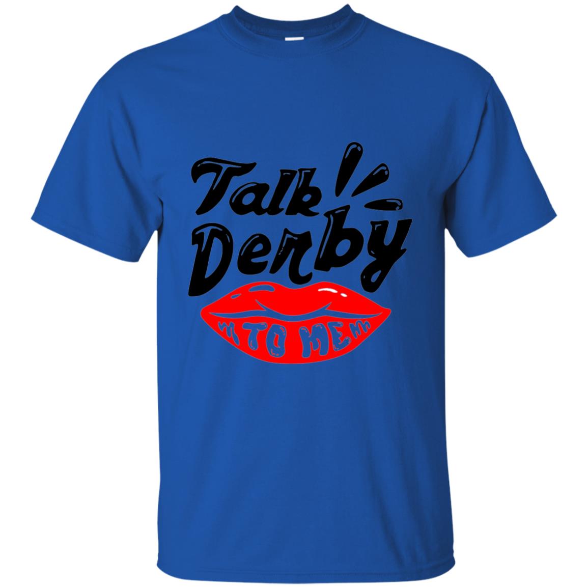Kentucky Party Lip Talk Derby To Me Horse Festival Shirt Royal