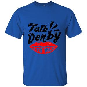 Kentucky Party Lip Talk Derby To Me Horse Festival Shirt