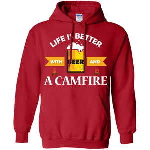 Life Is Better With Beer And A Camfire ShirtG185 Gildan Pullover Hoodie 8 oz.