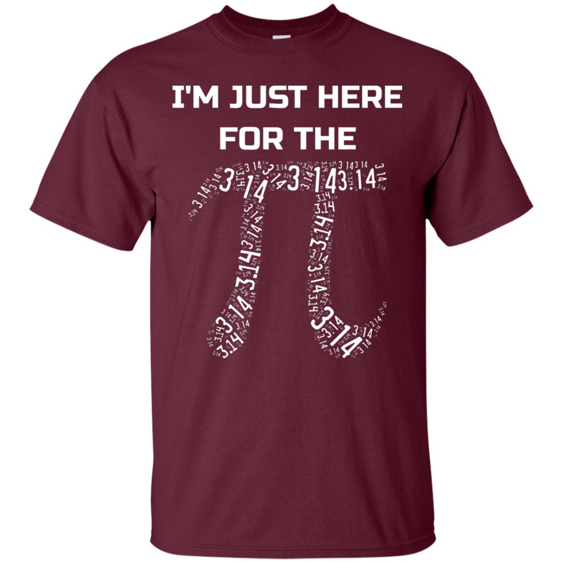 Im Just Here For The Pi Pi Day Shirt Maroon