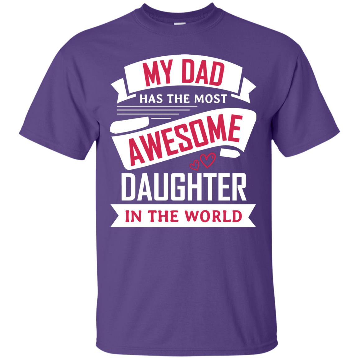 My Dad Has The Most Awesome Daughter In The World Family Shirt Purple