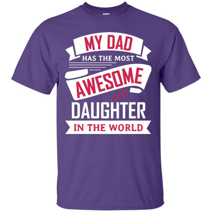 My Dad Has The Most Awesome Daughter In The World Family Shirt Purple
