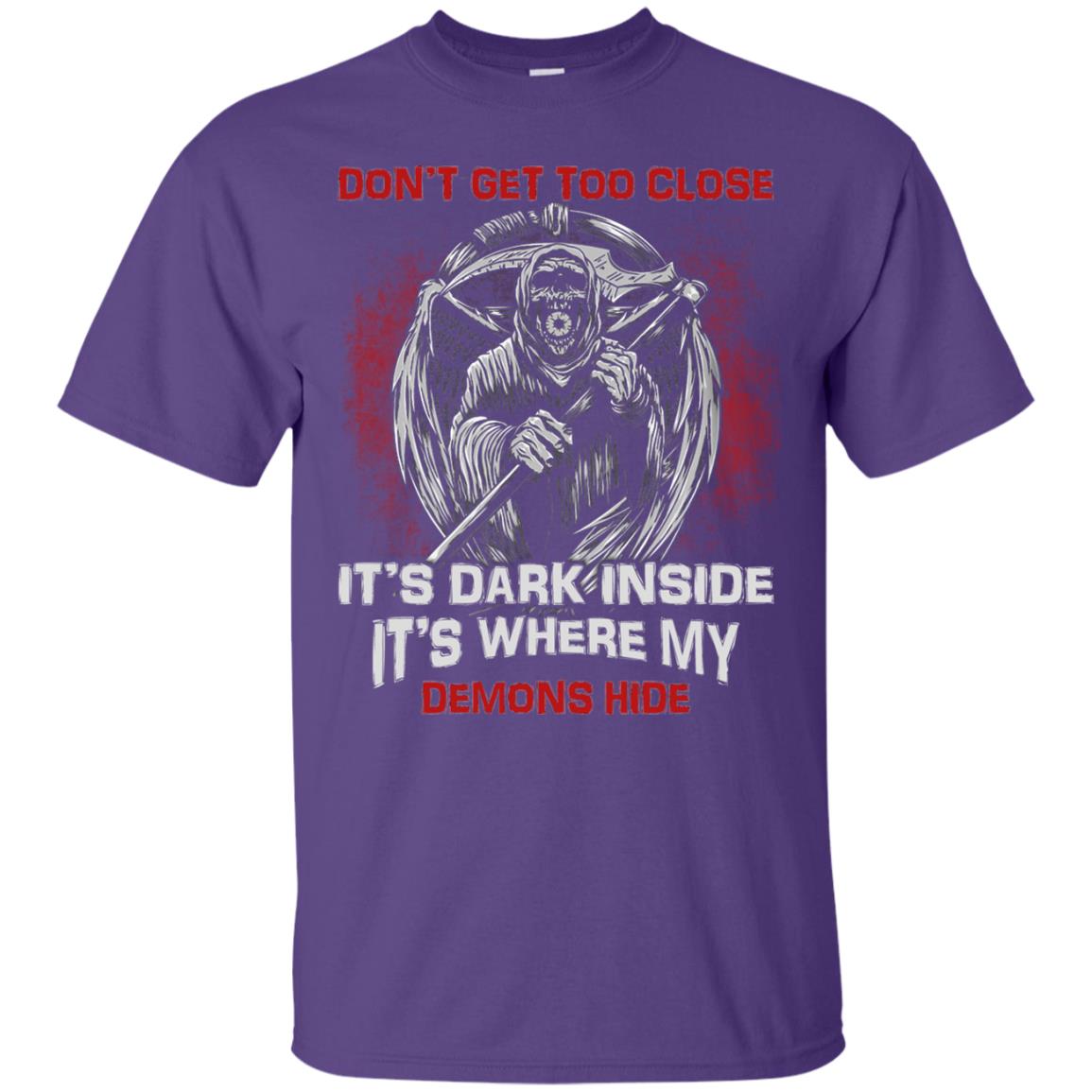 Don_t Get Too Close It_s Dark Inside It_s Where My Demons Hide Shirt Purple