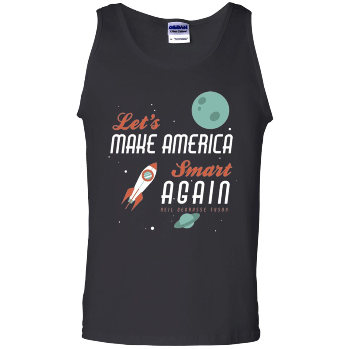 Neil Degrasse Tyson Quote T-shirt Let_s Make America Smart Again Black