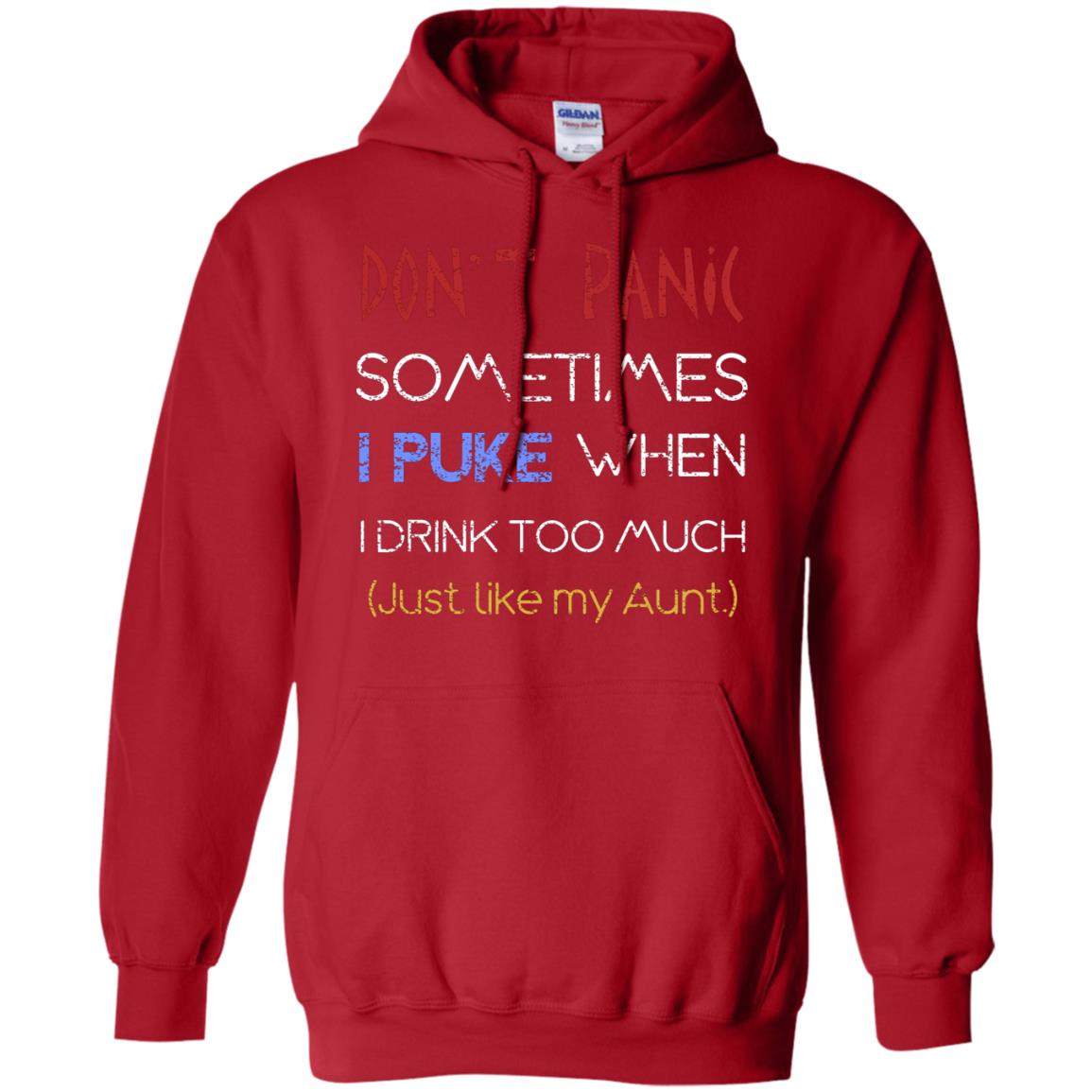 Dont I Panic Sometimes I Puke When I Drink Too Much Just Like My Aunt Shirt Red