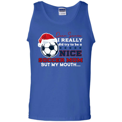 Dear Santa I Really Try Be A Good Soccer Mom But My Mouth Funny X-mas Soccer Shirt For Mommy Royal