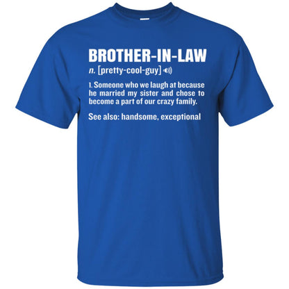 Family T-shirt Brother In Law Someone Who We Laugh At Because He Married My Sister Royal