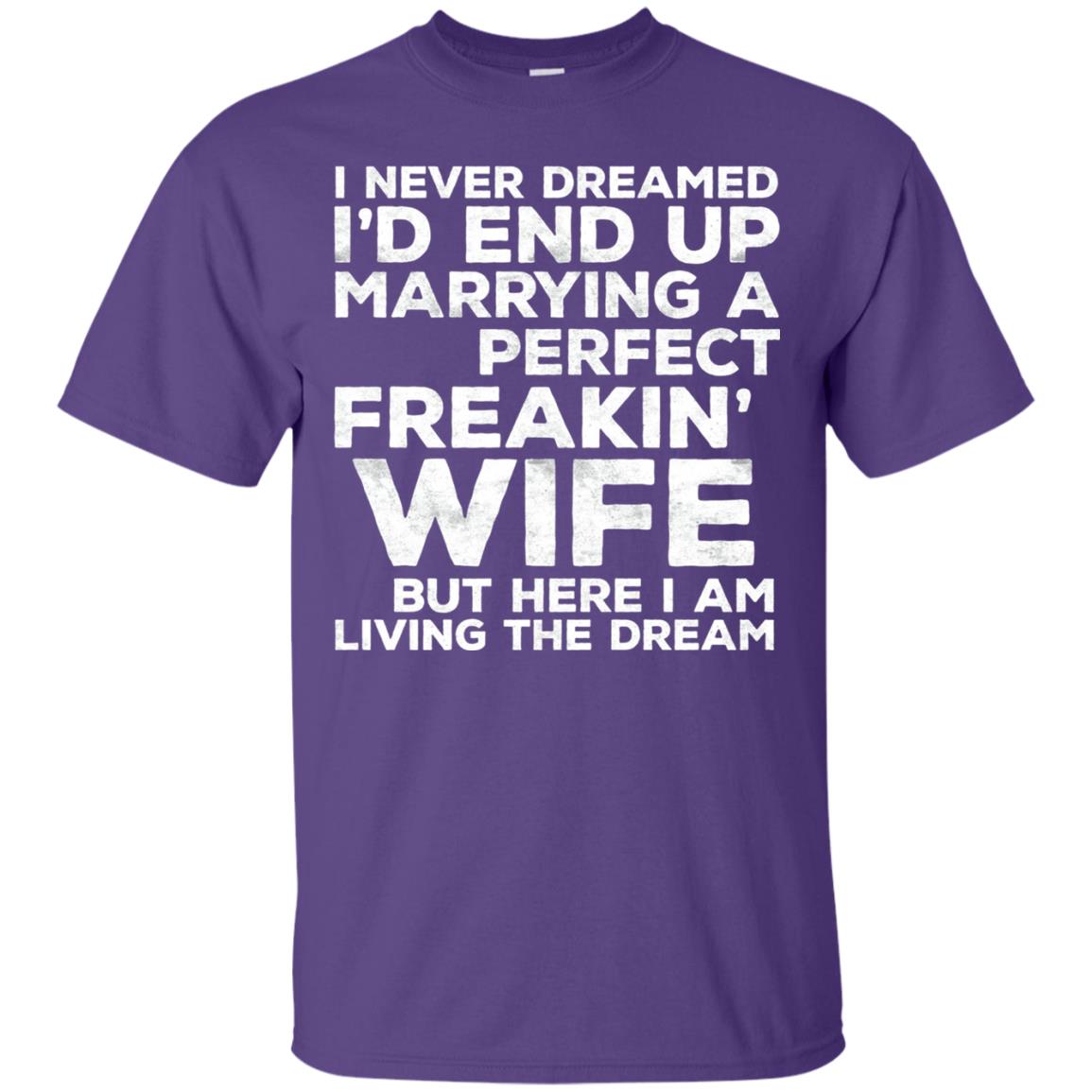 I_d End Up Marrying A Perfect Freakin_ Wife Husband T-shirt Purple