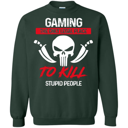 Gaming The Only Legal Place To Kill Stupid People Gamer Shirt Forest Green