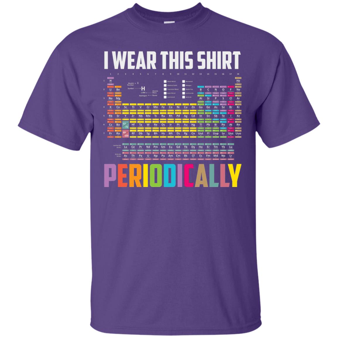 I Wear This Shirt Periodically Funny Science T-shirt Purple
