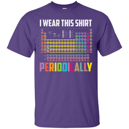 I Wear This Shirt Periodically Funny Science T-shirt Purple