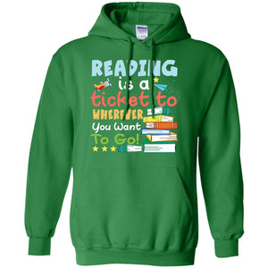 Reading Is A Ticket To Wherever You Want To Go Book Shirt