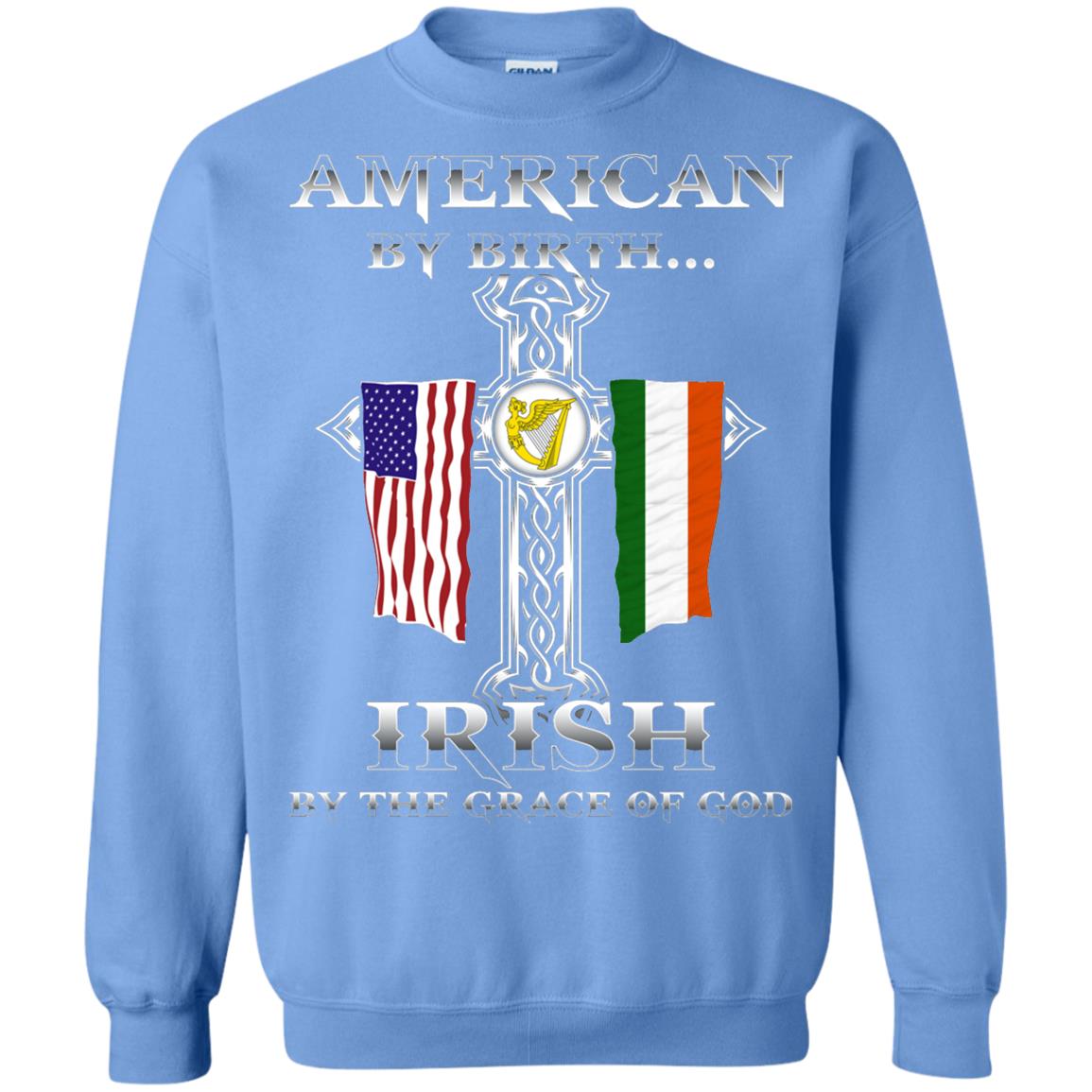 American By Birth Irish By The Grace Of God T-shirt Carolina Blue