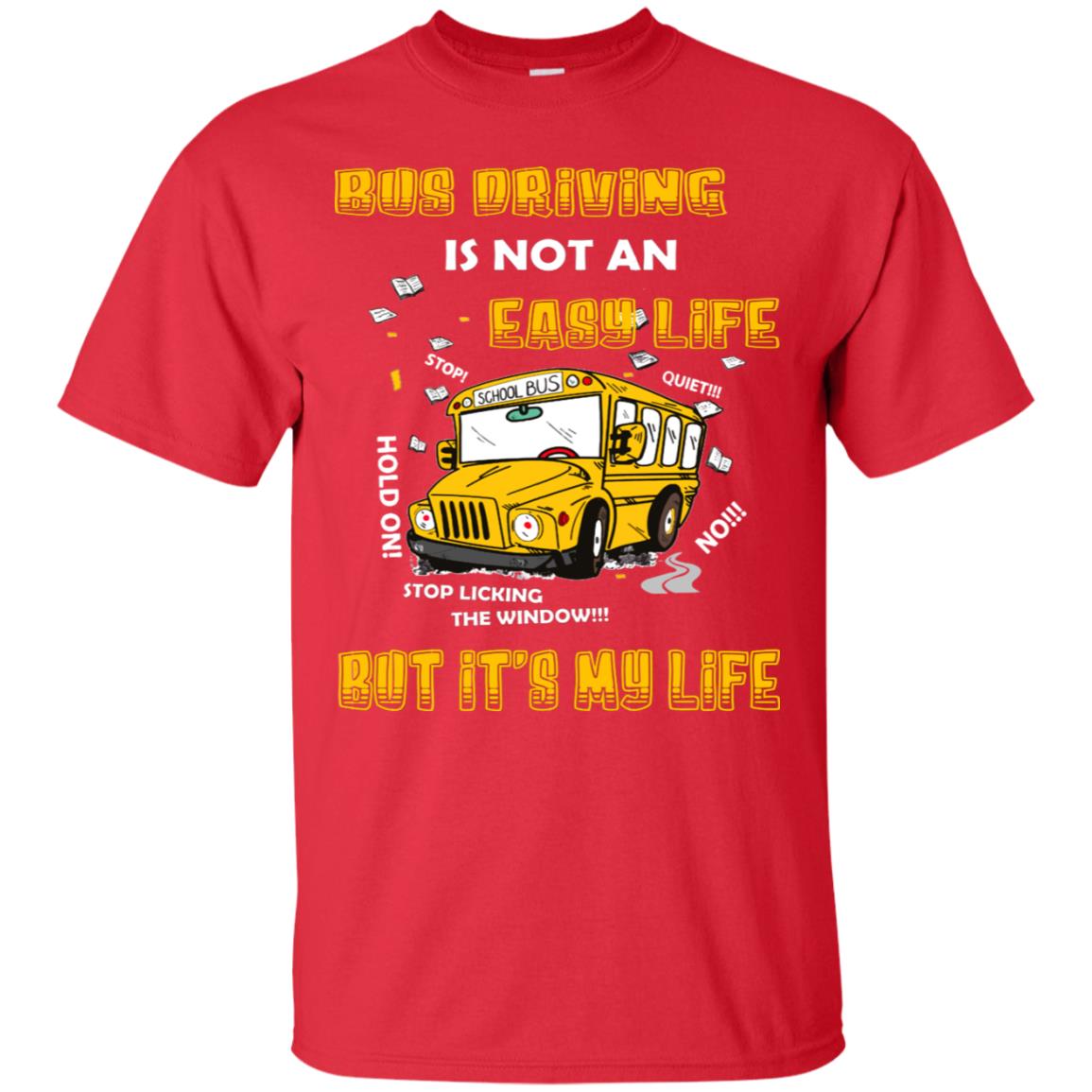 Bus Driving Is Not An Easy Life But Its My Life Shirt Red