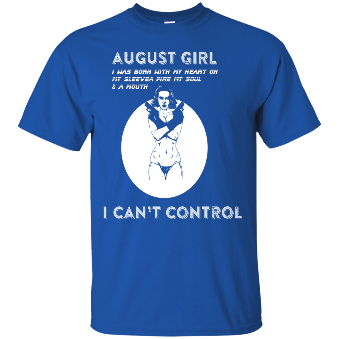 August Girl I Was Born With My Heart T-shirt Royal