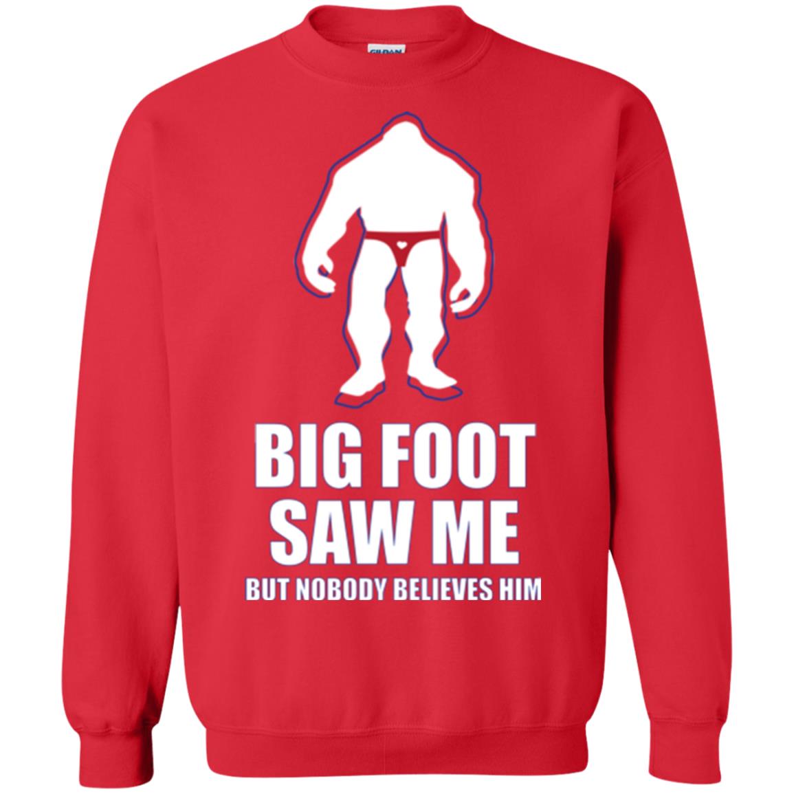 Big Foot Saw Me But Nobody Believes Him T-shirt Red