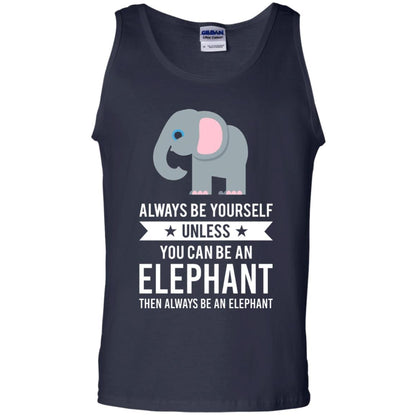 Always Be Yourself Unless You Can Be An Elephant T-shirt Elephant Lovers T-shirt Navy