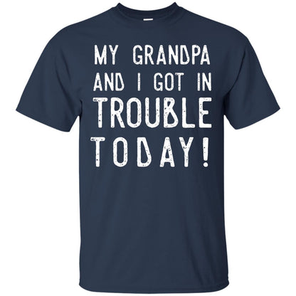 My Grandpa And I Got In Trouble Today Best Shirt For Grandkids Navy