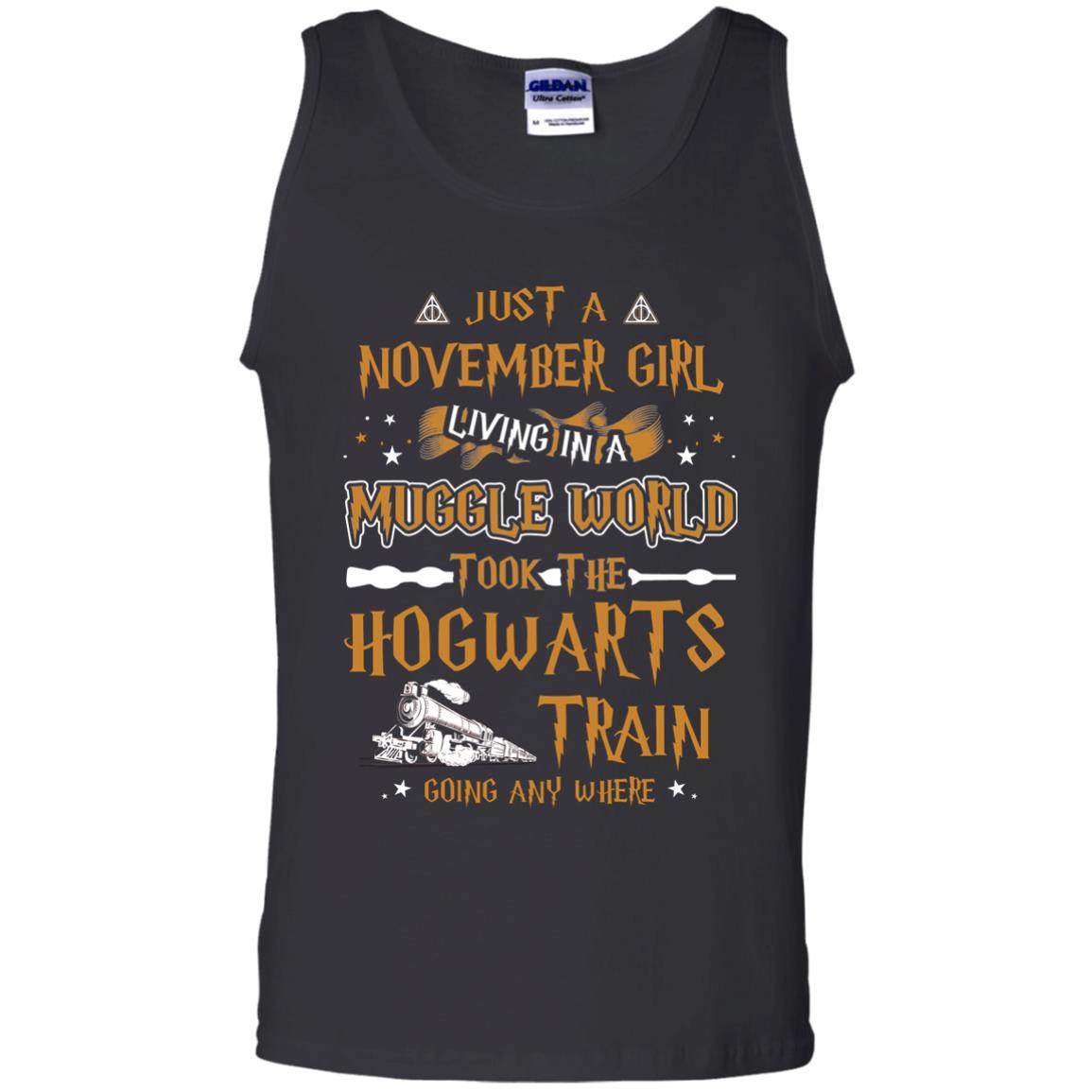 Just A November Girl Living In A Muggle World Took The Hogwarts Train Going Any WhereG220 Gildan 100% Cotton Tank Top
