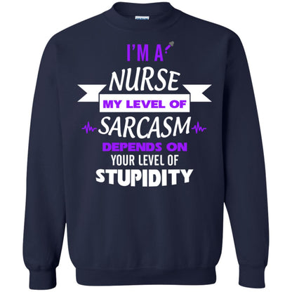 Im A Nurse My Level Of Saracasm Depends On Your Level Of Stupidity Navy