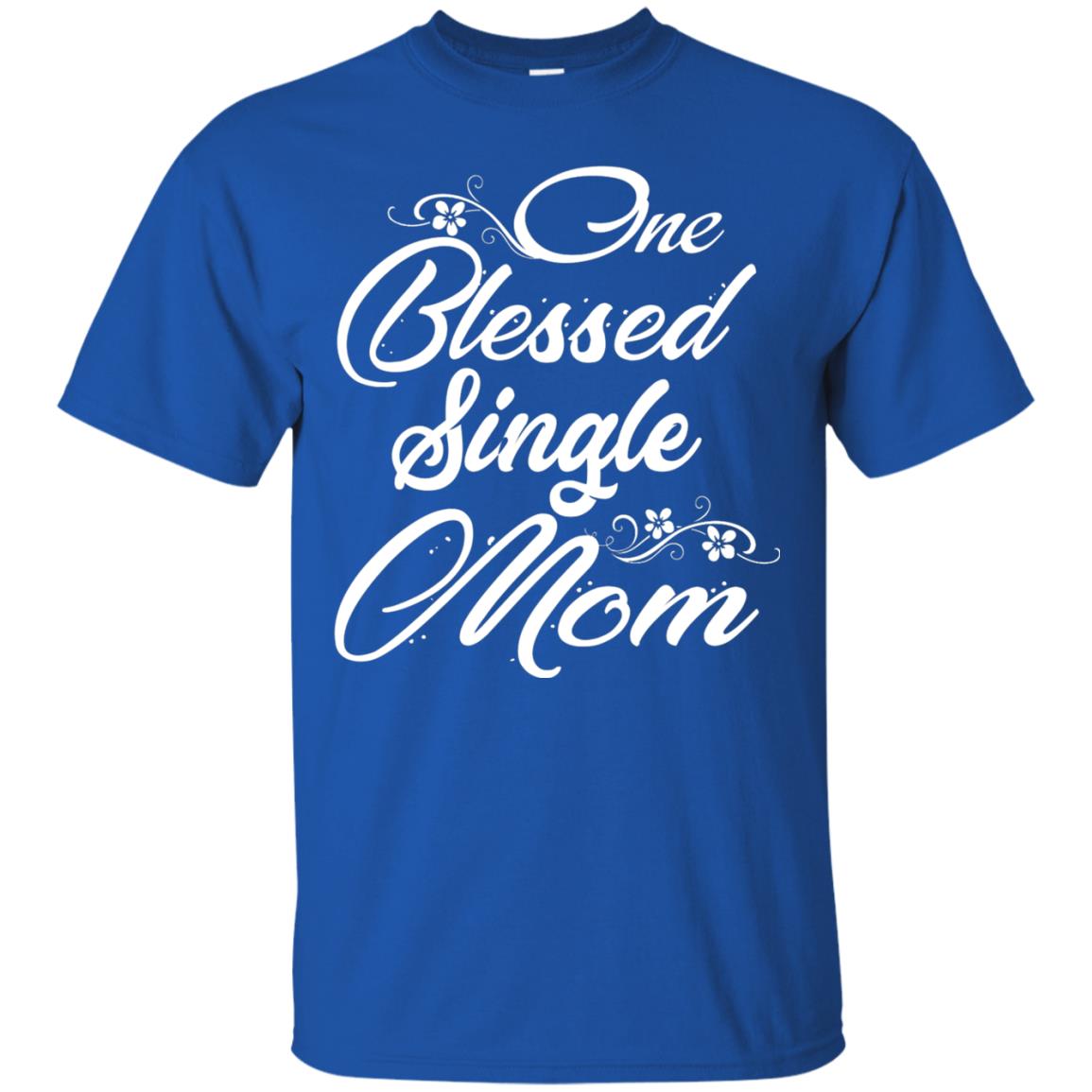One Blessed Single Mom Shirt Royal